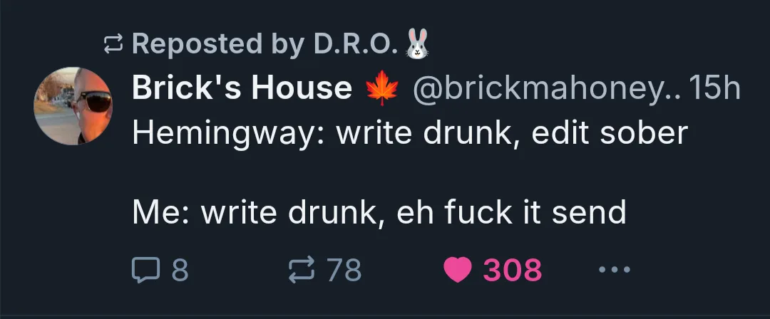 A screenshot of a tweet by 'Brick's House' showing a humorous comparison: Hemingway's writing advice 'write drunk, edit…