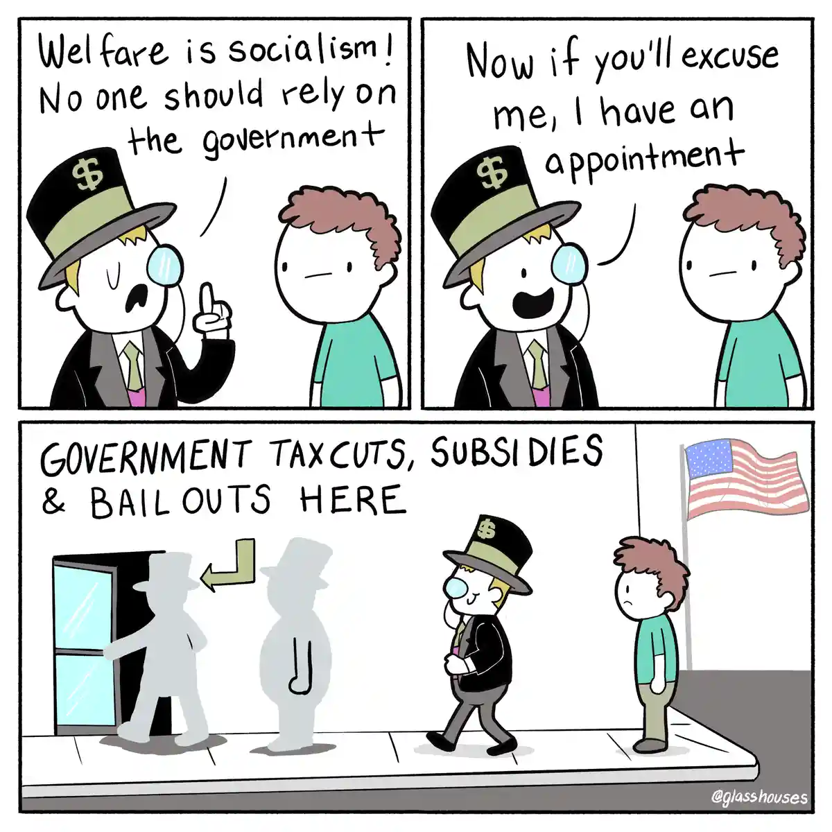 A three-panel comic shows a man in a dollar-sign top hat preaching against welfare and government reliance, then excusing…