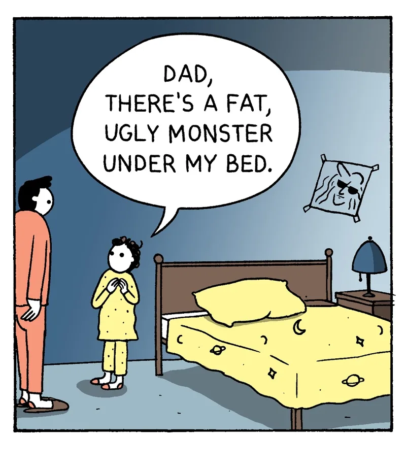 A cartoon child in pajamas tells their dad there's a fat, ugly monster under the bed, while a pillow with a grinning face…