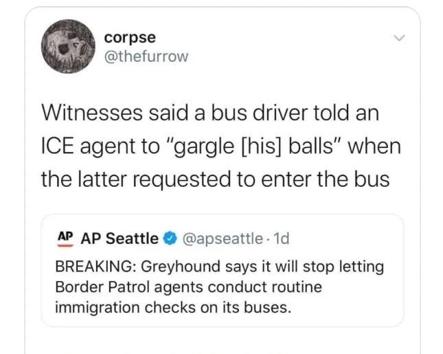 A screenshot of a tweet from user @thefurrow shows a quote about a bus driver telling an ICE agent to 'gargle [his] balls'…