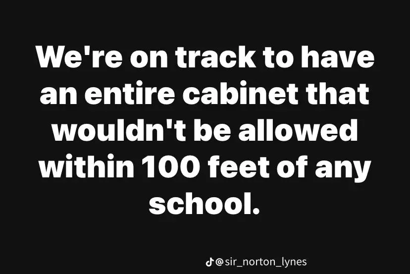 A black background with large white text that reads: 'We're on track to have an entire cabinet that wouldn't be allowed…