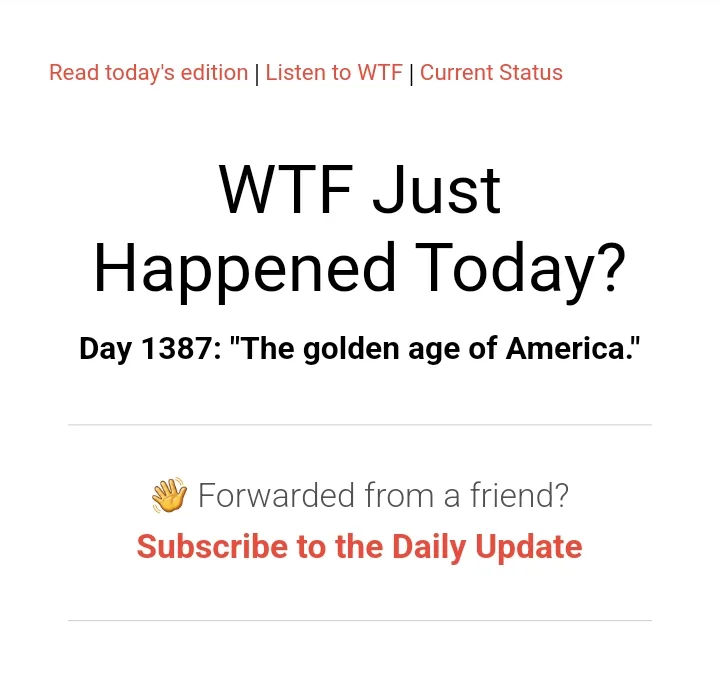 The image displays a screenshot of a 'WTF Just Happened Today?' newsletter header, showing 'Day 1387: "The golden age of…