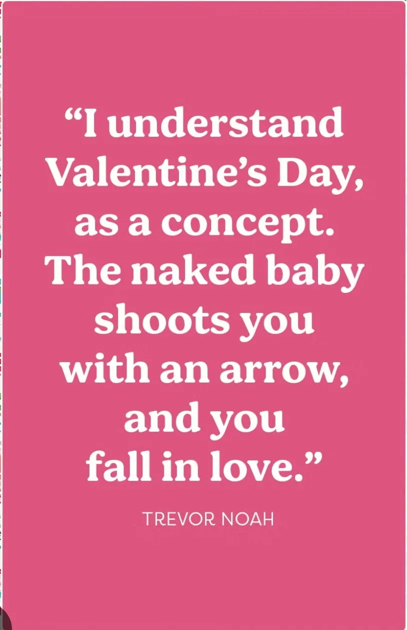 A solid pink background displays a white text quote attributed to Trevor Noah, humorously redefining Valentine's Day as a…