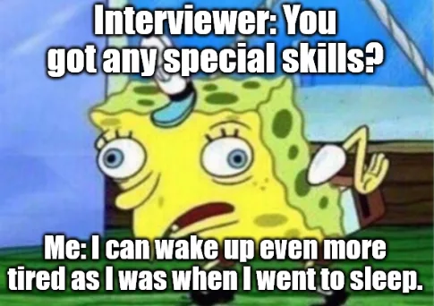 SpongeBob SquarePants looks shocked and confused while holding a clipboard, with text overlaid that reads 'Interviewer: You…