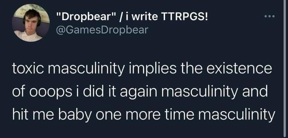 A screenshot of a tweet from user 'Dropbear' who identifies as a TTRPG writer. The tweet text reads: 'toxic masculinity…