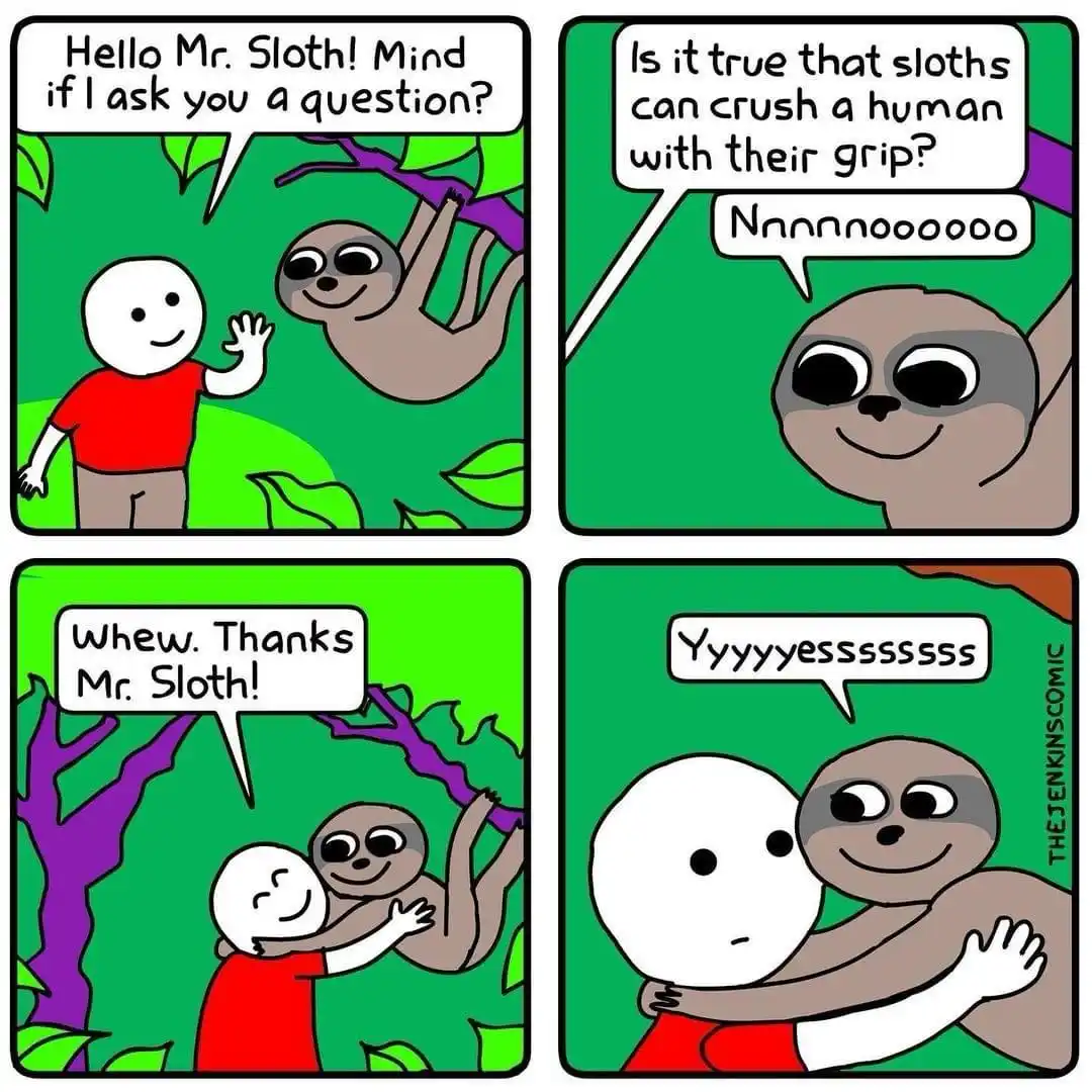 A four-panel comic strip shows a cartoon sloth and a simple stick figure. The stick figure asks the sloth if it can crush a…