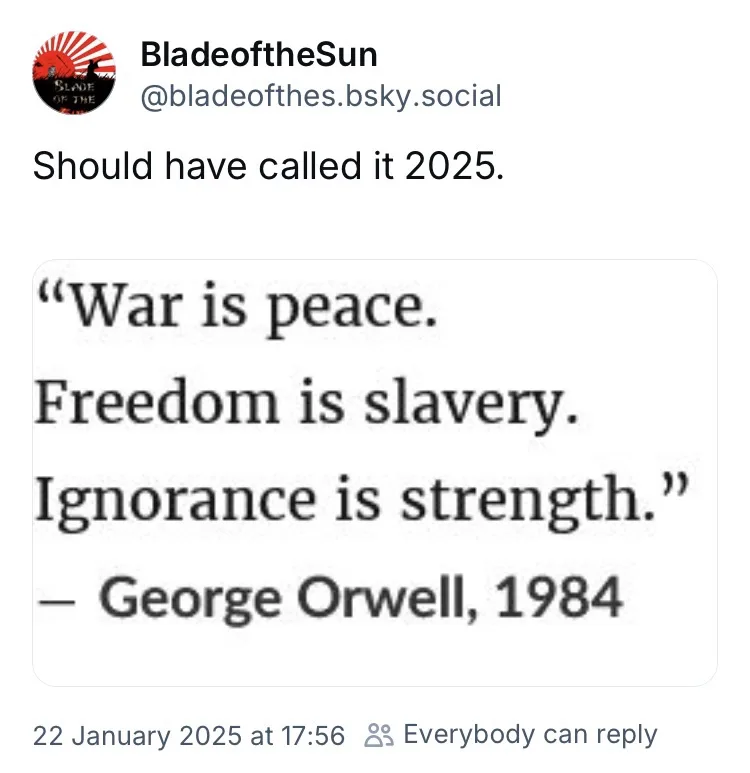 A screenshot of a social media post from January 22, 2025, showing a quote from George Orwell's 1984: 'War is peace. Freedom…