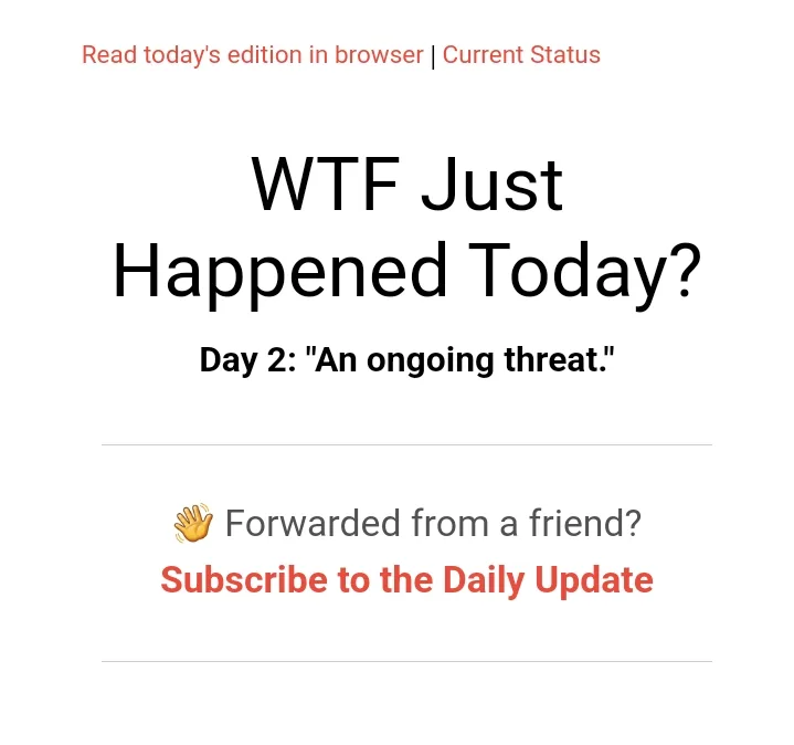 The image displays a screenshot of a newsletter or daily update interface with the headline 'WTF Just Happened Today?' and a…