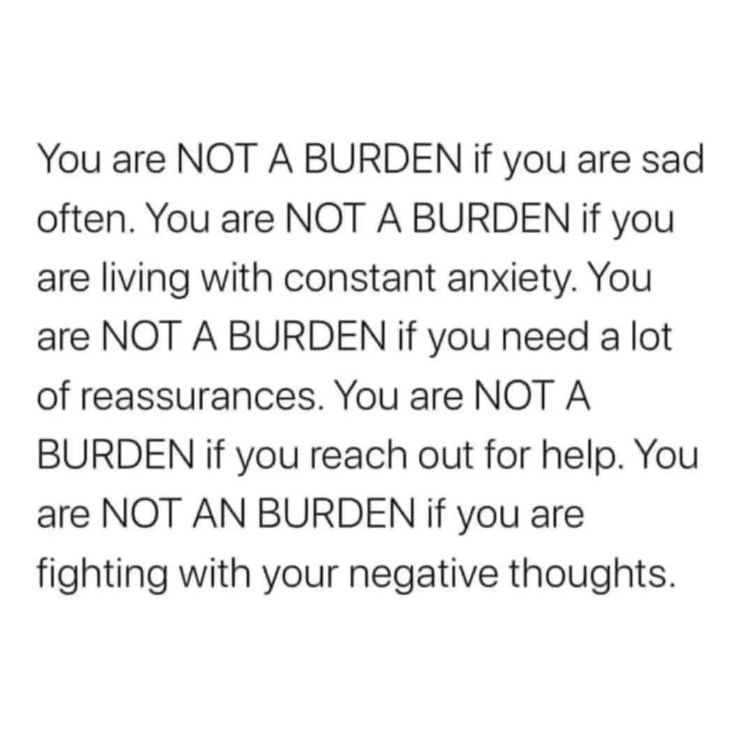 A plain white background with black text listing affirmations that repeatedly state 'You are NOT A BURDEN' followed by…