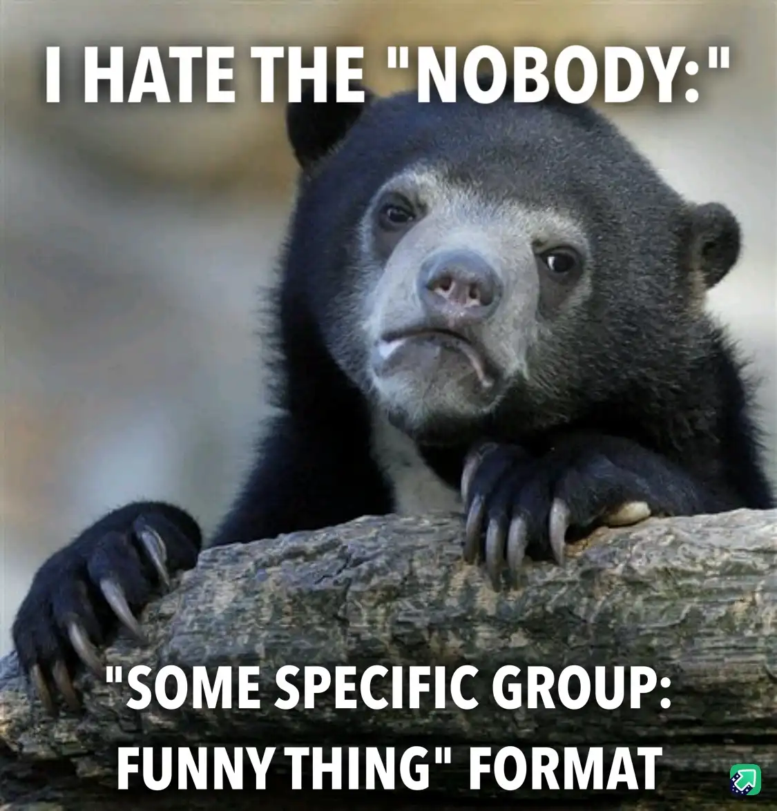A close-up photo of a sad-looking spectacled bear resting its paws on a log, with white text overlaid at the top and bottom…