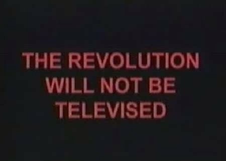 A dark background displays the phrase 'THE REVOLUTION WILL NOT BE TELEVISED' in bold, red, uppercase letters, referencing a…