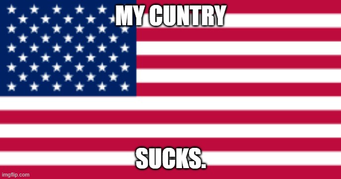 The image displays the American flag with bold white text overlaid. The top text reads 'MY CUNTRY' and the bottom text reads…