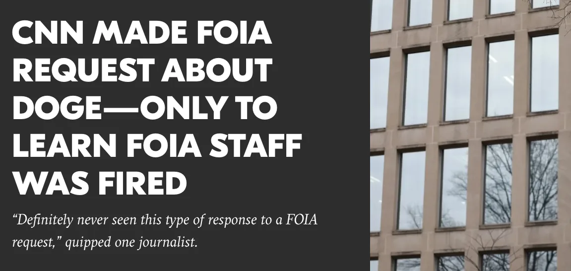 The image shows a dark gray text block on the left with white bold text stating 'CNN MADE FOIA REQUEST ABOUT DOGE—ONLY TO…