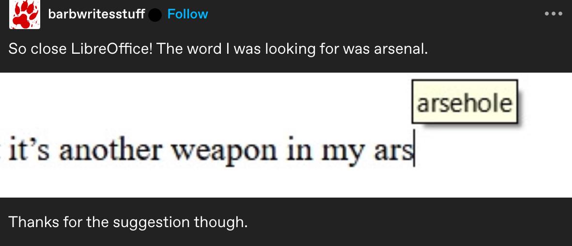 A screenshot of a social media post shows a user typing 'it's another weapon in my ars' and the word processor's…