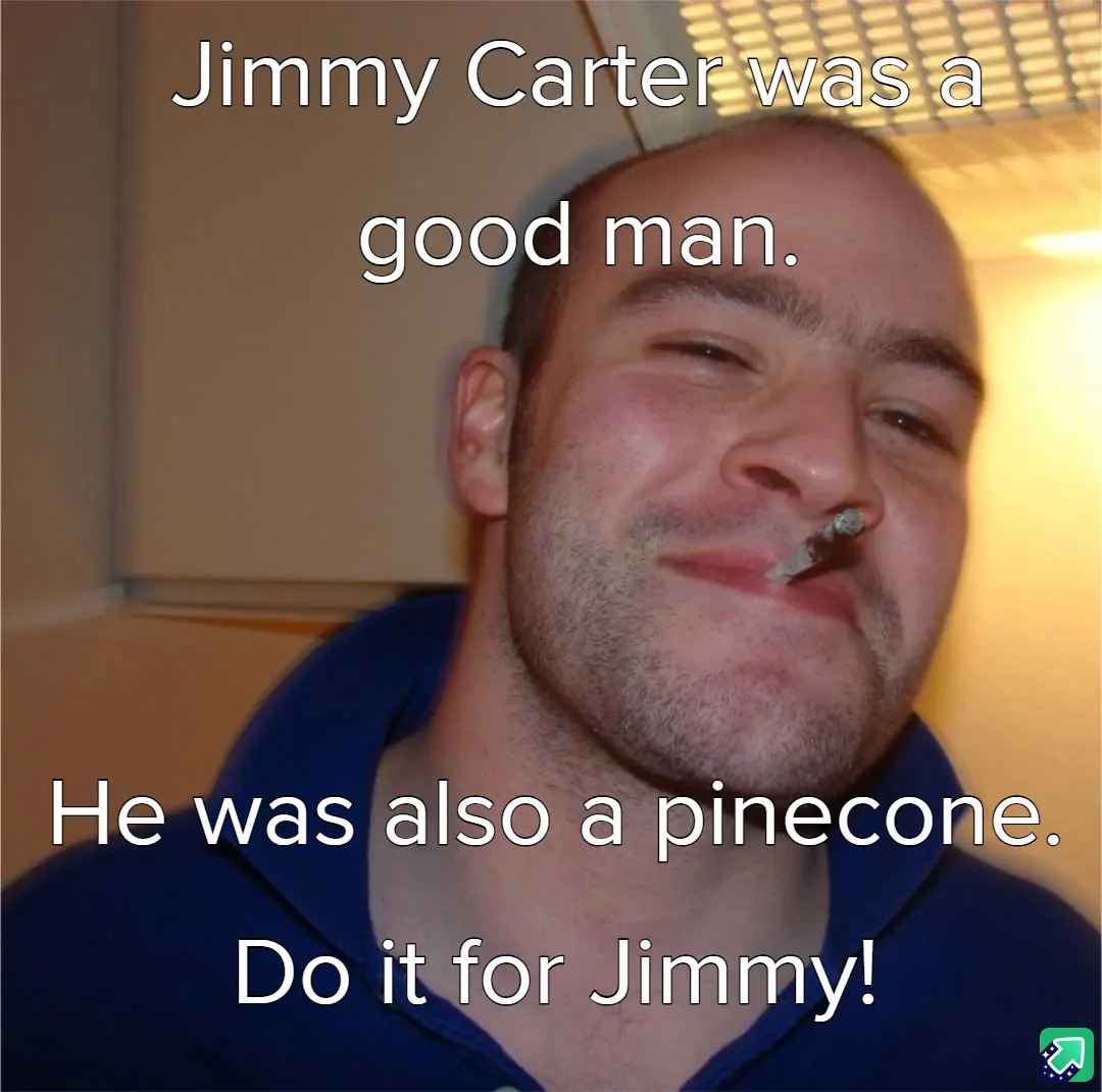 A man with a cigarette in his nose and a smug expression is shown with white text overlaid. The text reads: 'Jimmy Carter…