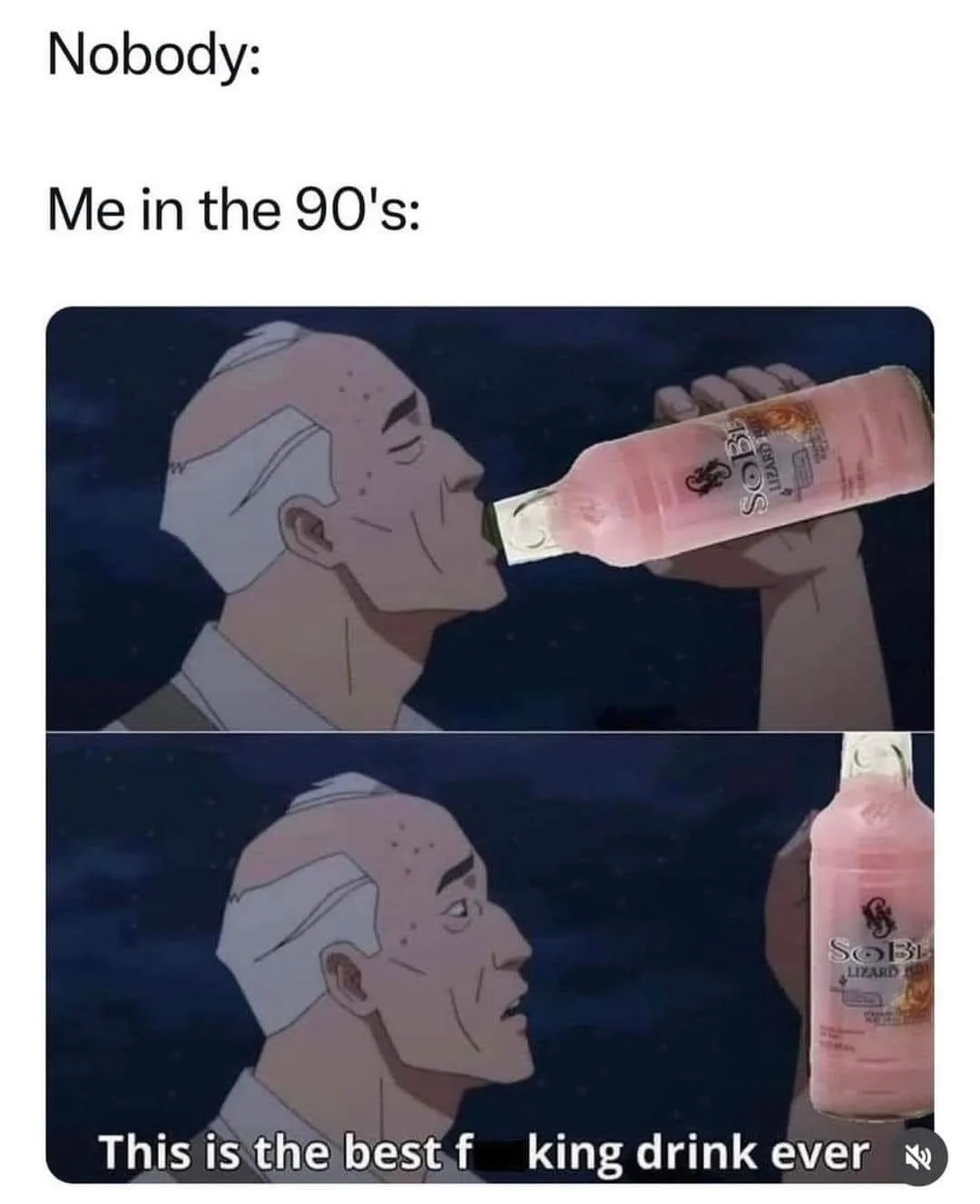 The meme features two panels of an animated character drinking from a pink SoBe Lizard Juice bottle. The top panel shows him…