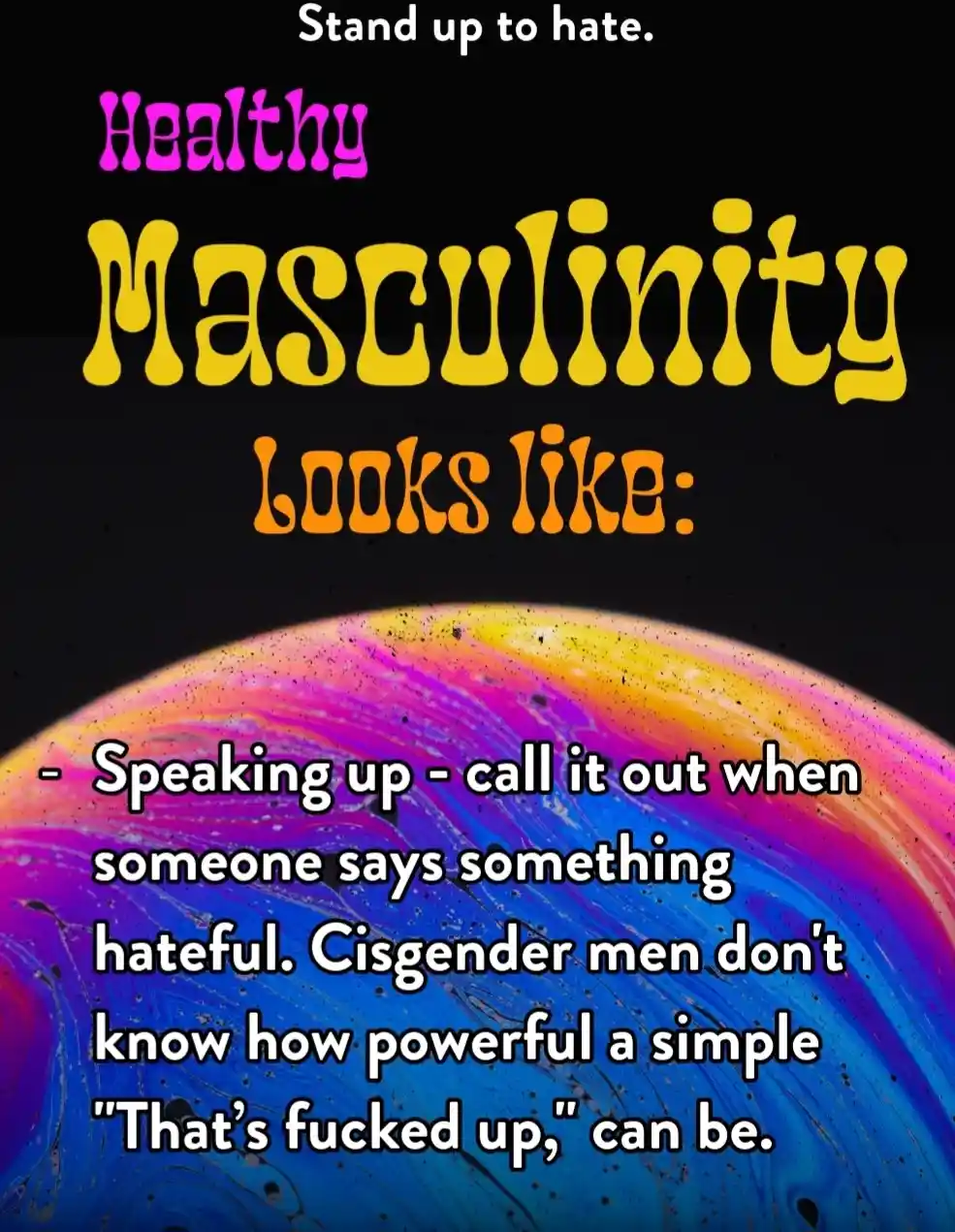 A black background with colorful, swirling paint-like graphics at the bottom. The text reads 'Stand up to hate. Healthy…