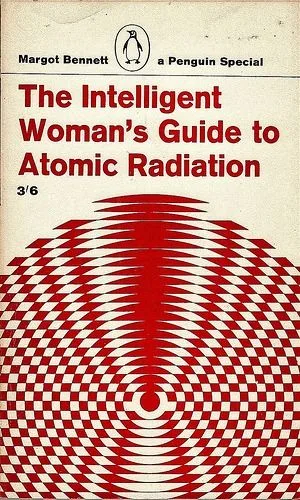 The image shows the cover of a vintage Penguin Special book titled 'The Intelligent Woman's Guide to Atomic Radiation' by…