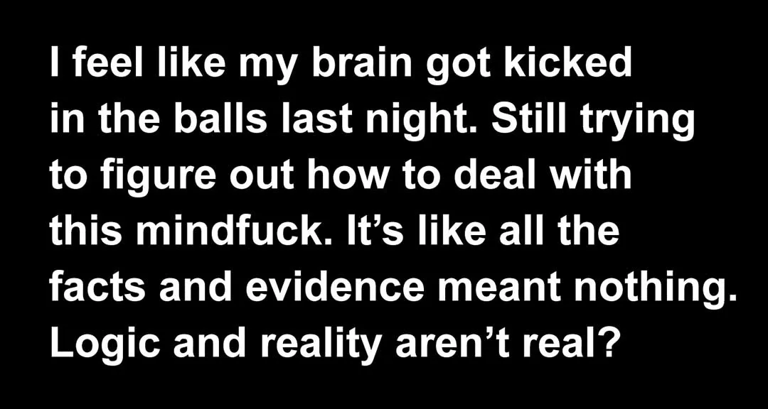 The image is a solid black background with white text that reads: 'I feel like my brain got kicked in the balls last night…