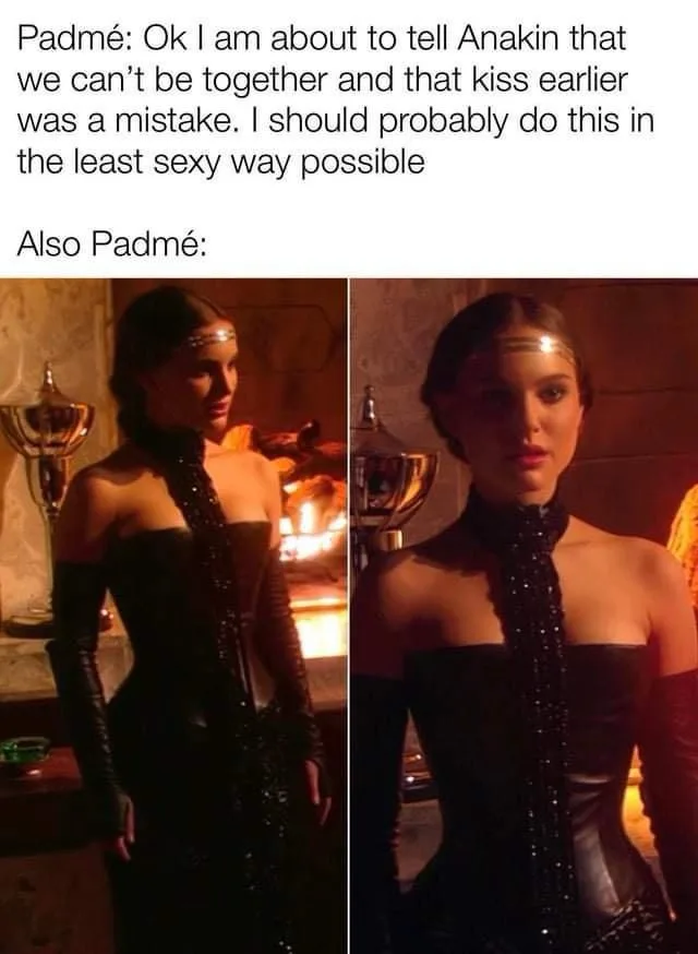 The meme shows two side-by-side images of Padmé Amidala from Star Wars, both wearing a black corset dress with a jeweled…