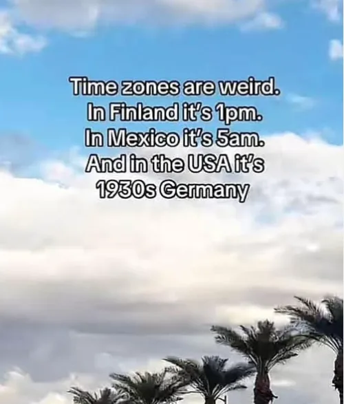 A sky with clouds and palm trees overlaid with text humorously comparing time zones, stating Finland is 1pm, Mexico is 5am…