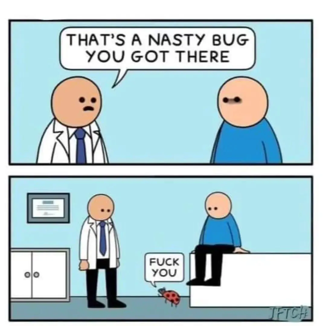 A two-panel comic shows a doctor in a white coat telling a patient in a blue shirt that 'THAT'S A NASTY BUG YOU GOT THERE'…