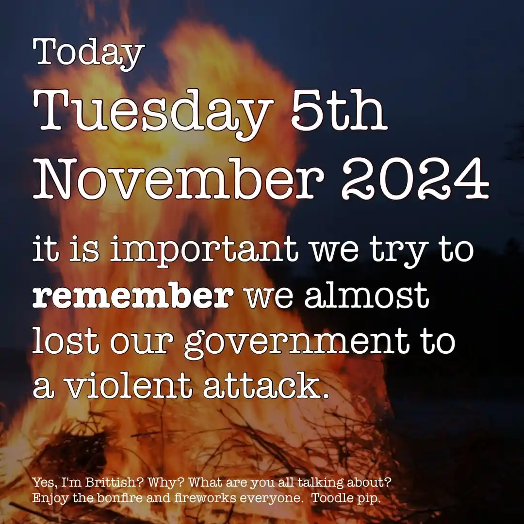 A bonfire burns brightly against a dark sky, with white text overlaid. The text reads: 'Today Tuesday 5th November 2024 it…