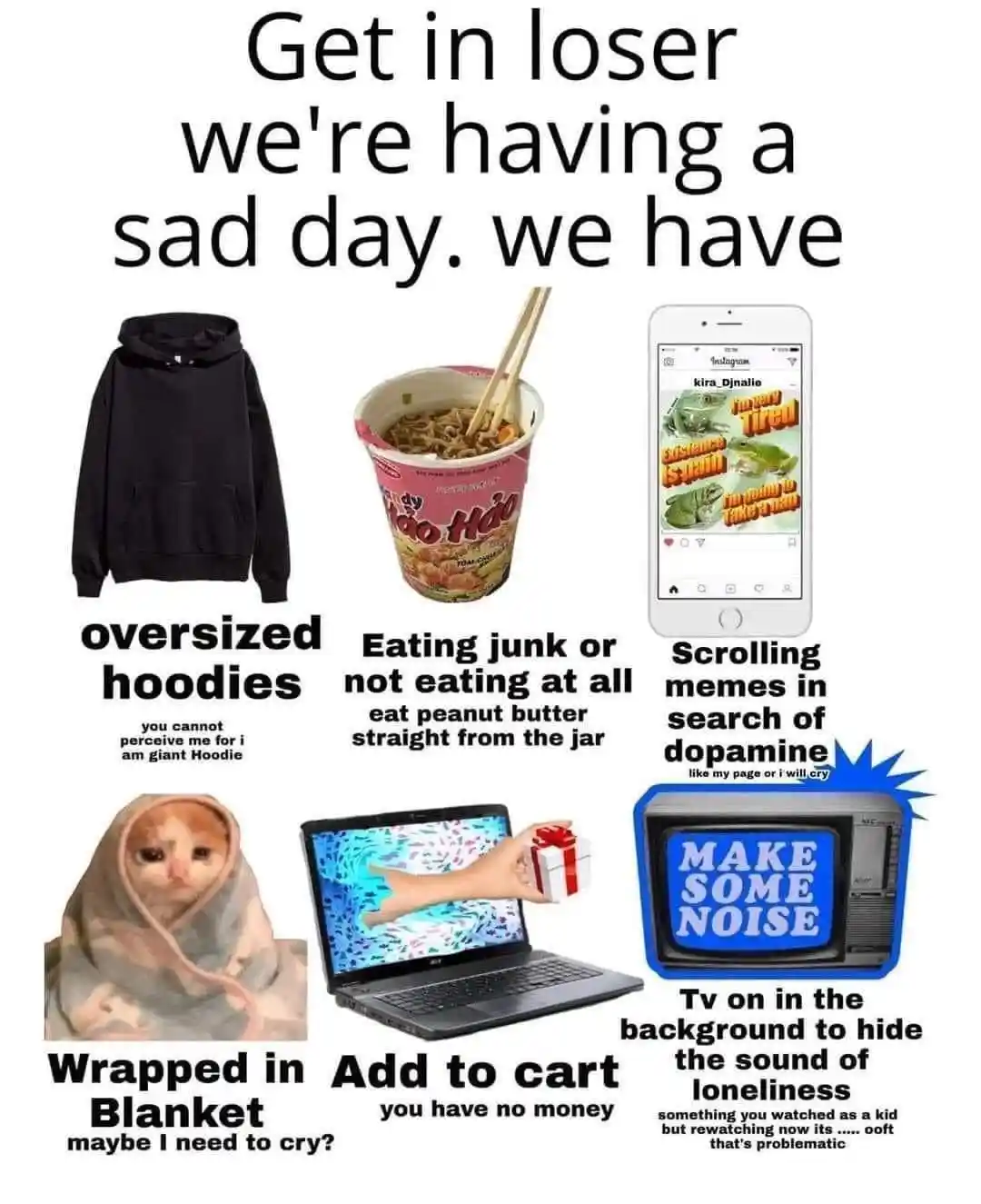 A meme listing six items associated with feeling sad or lonely: a black oversized hoodie, a cup of instant noodles, a phone…