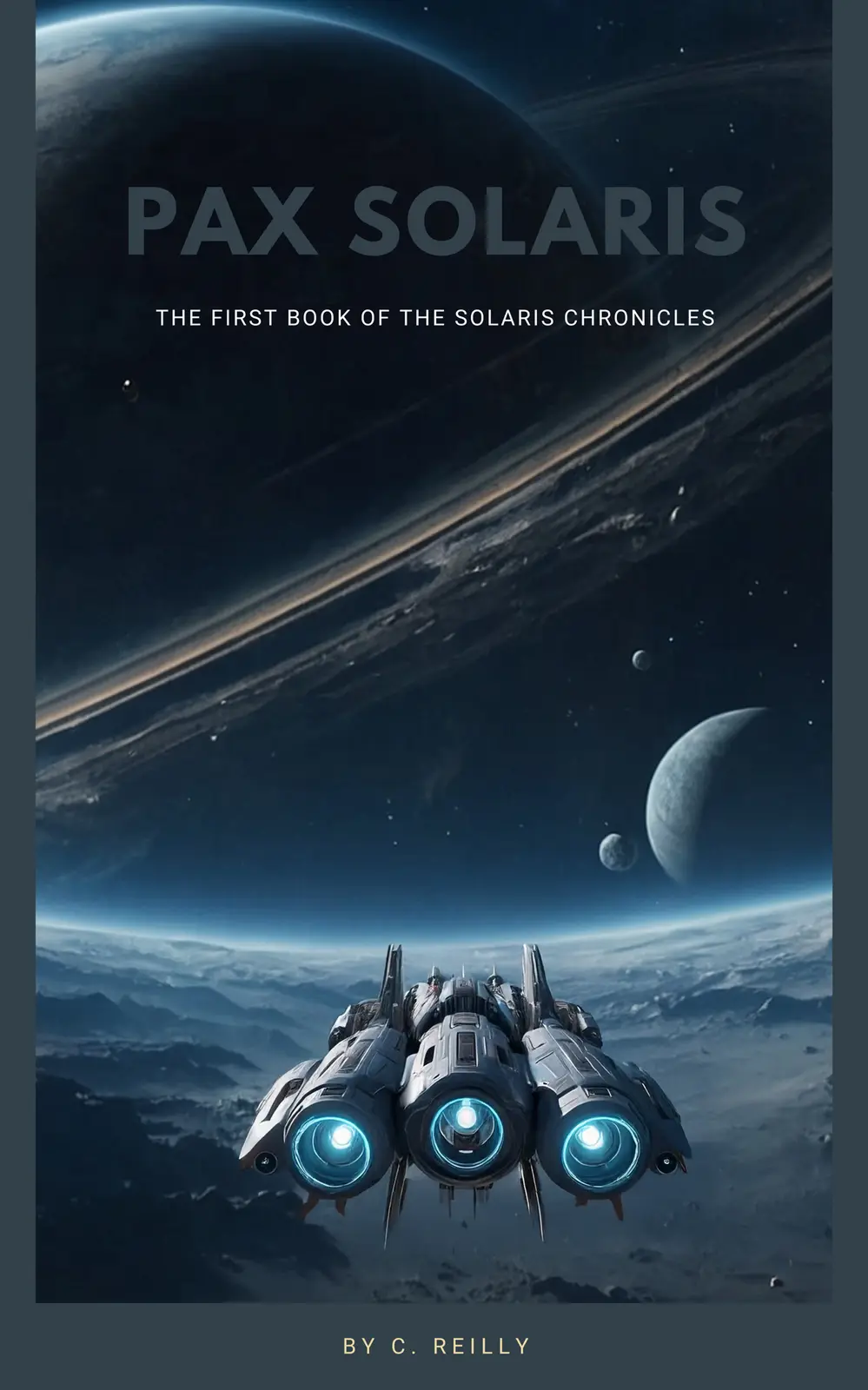 A science fiction book cover titled 'PAX SOLARIS' with the subtitle 'THE FIRST BOOK OF THE SOLARIS CHRONICLES' by C. Reilly…