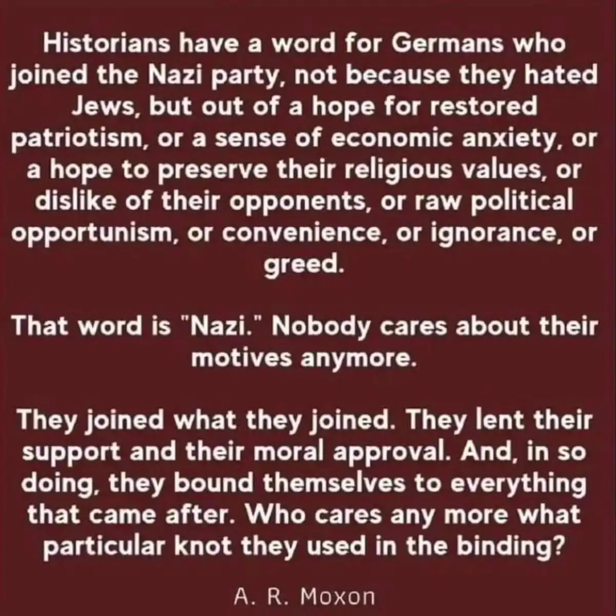 A dark red background with white text displaying a quote by A. R. Moxon about how historians label Germans who joined the…