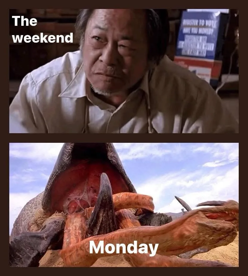The top panel shows a man with a weary, resigned expression, labeled 'The weekend.' The bottom panel shows a monstrous…
