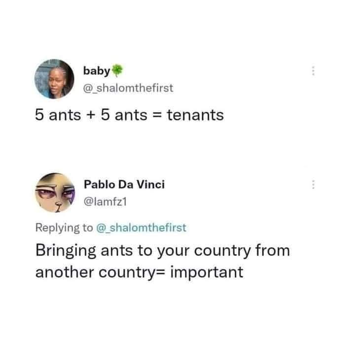 A screenshot of two Twitter replies. The first user, 'baby', says '5 ants + 5 ants = tenants'. The second user, 'Pablo Da…