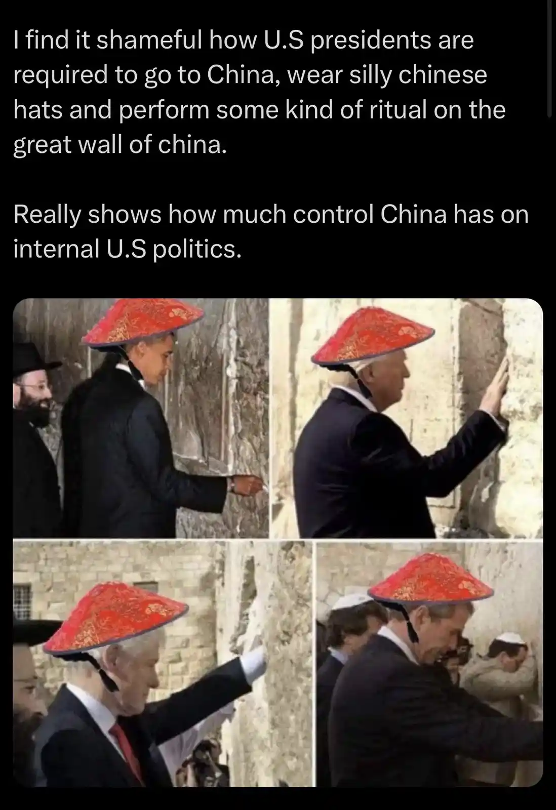 Four photos show U.S. presidents at a stone wall, each digitally edited to wear a red Chinese conical hat. The overlaid text…