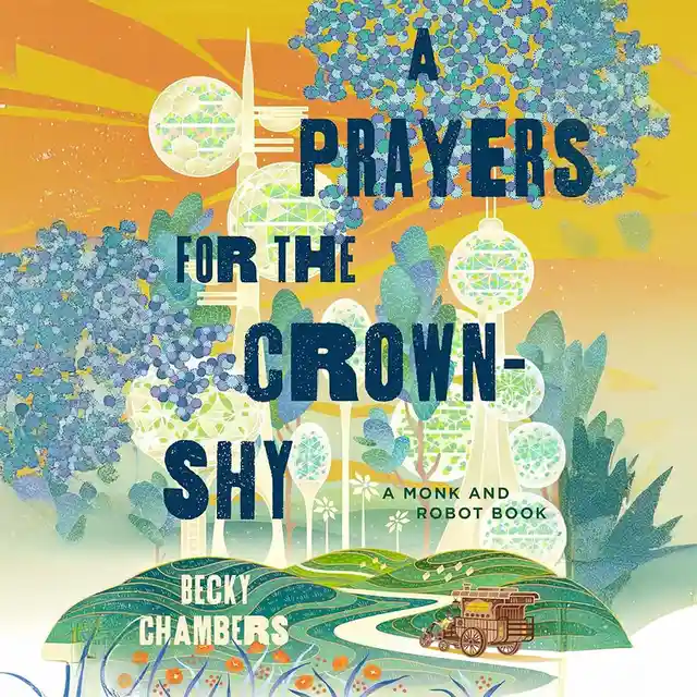 The image is the cover of the book 'A Prayers for the Crown-Shy' by Becky Chambers, featuring stylized futuristic…