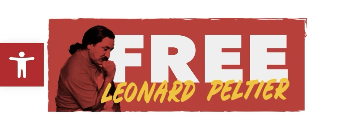 A red banner features a photo of Leonard Peltier, a Native American activist, looking pensive with his hand on his chin…