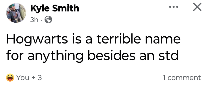 A screenshot of a Facebook post by Kyle Smith, showing a comment that reads 'Hogwarts is a terrible name for anything…