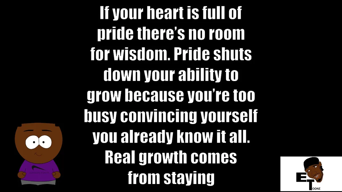A black background features white text stating a philosophical message about pride hindering growth. On the left, a cartoon…