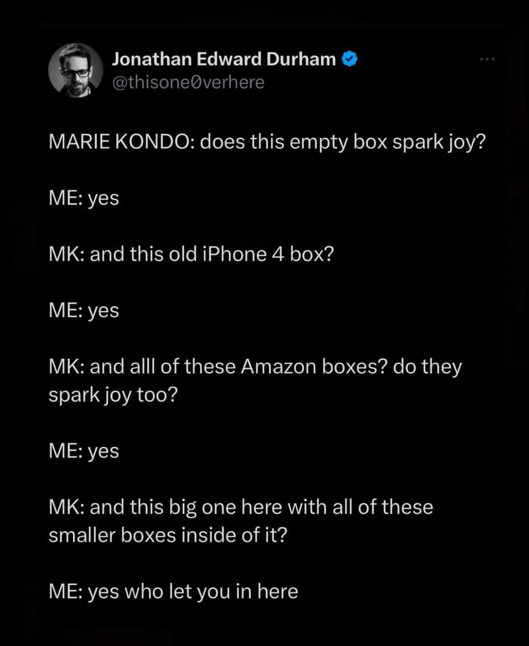 A screenshot of a tweet by Jonathan Edward Durham showing a humorous dialogue where Marie Kondo asks if various empty boxes…