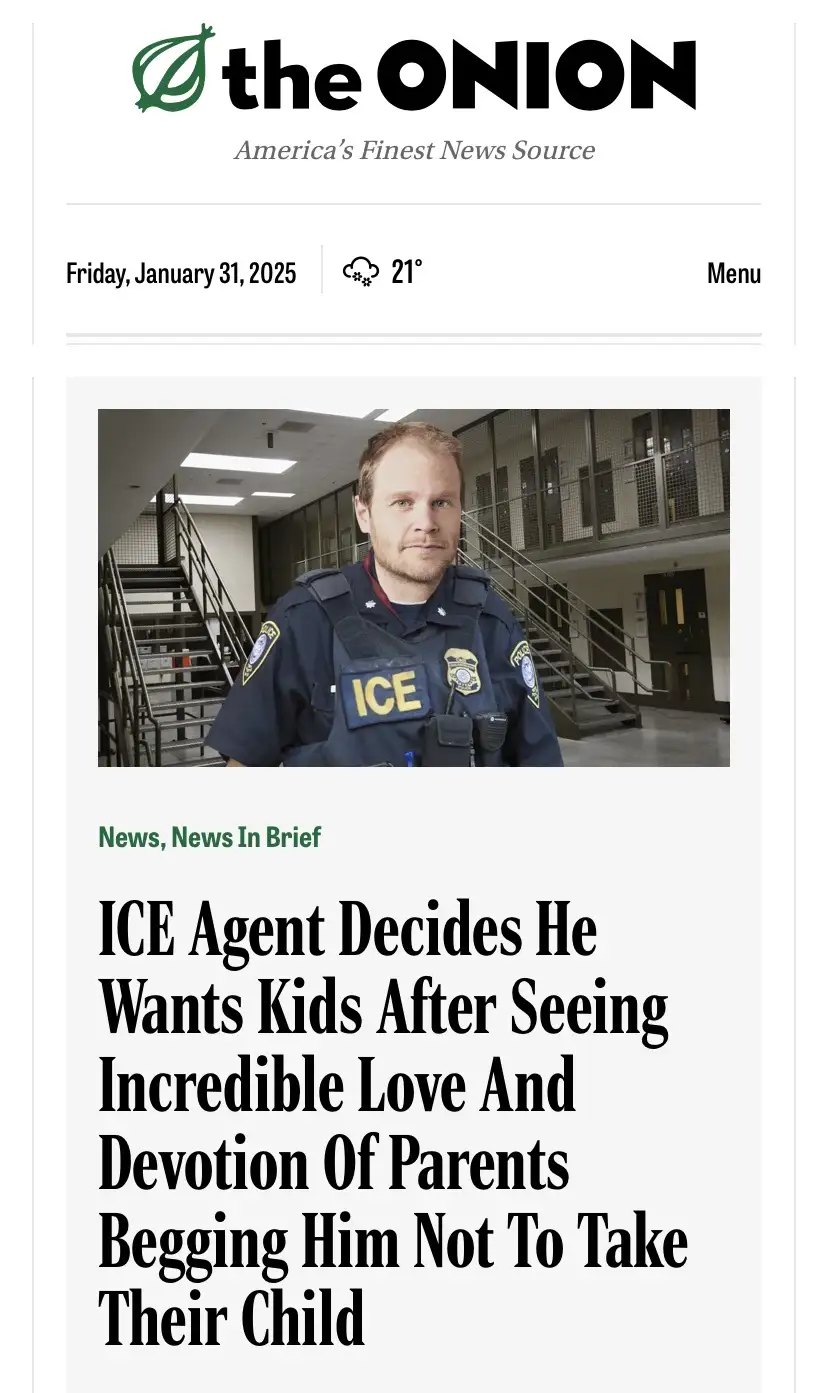 A screenshot of a fake news article from 'the ONION' dated January 31, 2025, featuring a photo of a man in an ICE uniform…