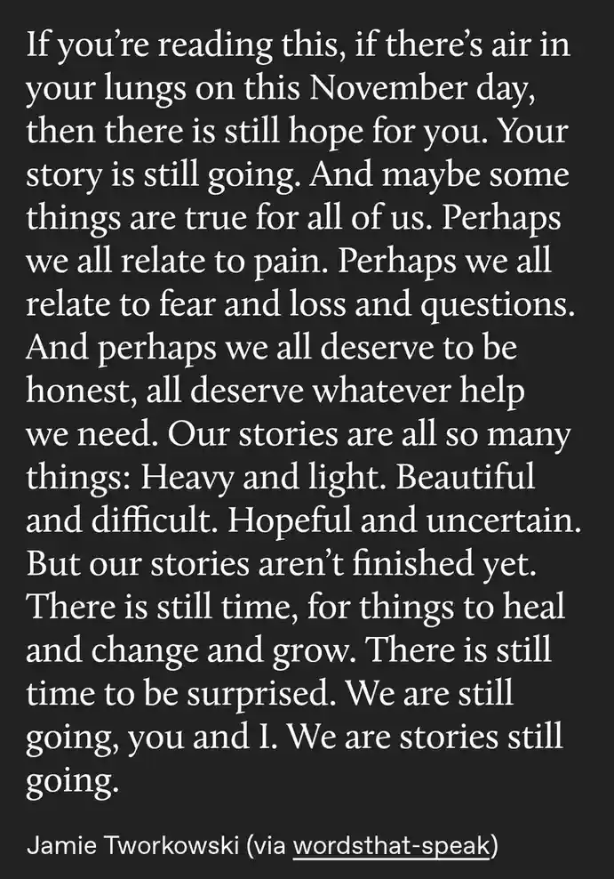 A black background with white text displaying a poetic, hopeful message attributed to Jamie Tworkowski, suggesting that if…