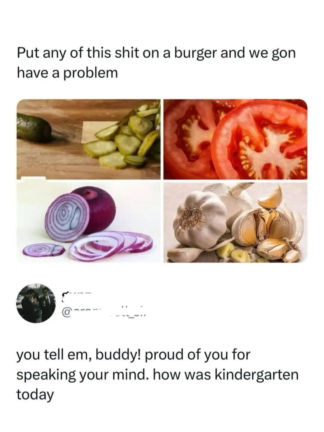 The image displays four food items: sliced pickles, tomato slices, sliced red onions, and garlic cloves. Above them, text…