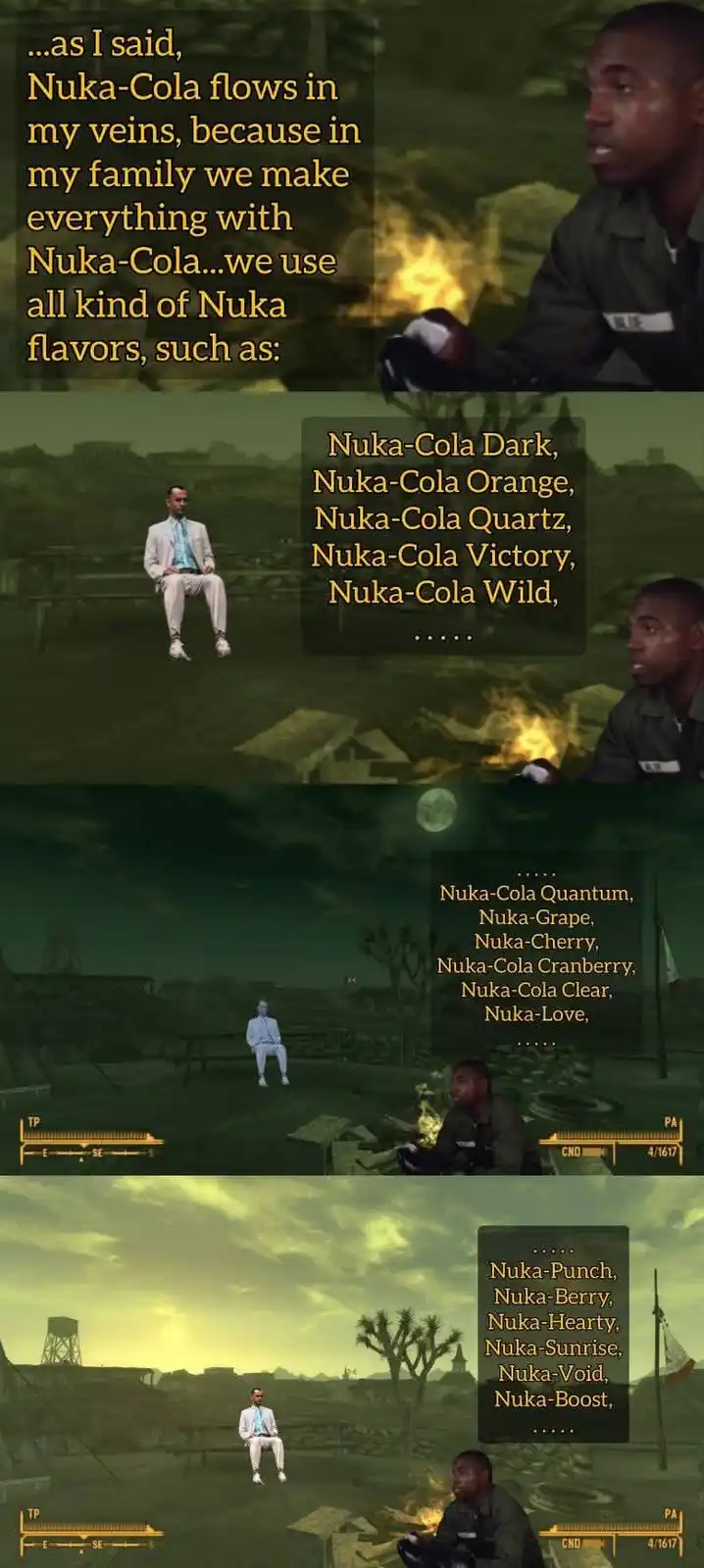 A four-panel meme from Fallout 3, showing a soldier listening to a man in a white suit listing numerous Nuka-Cola flavors…