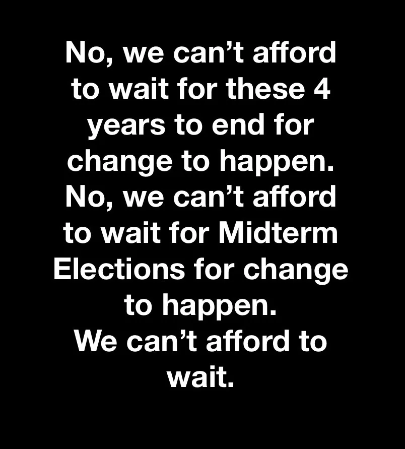 A black background with white text that reads: 'No, we can't afford to wait for these 4 years to end for change to happen…