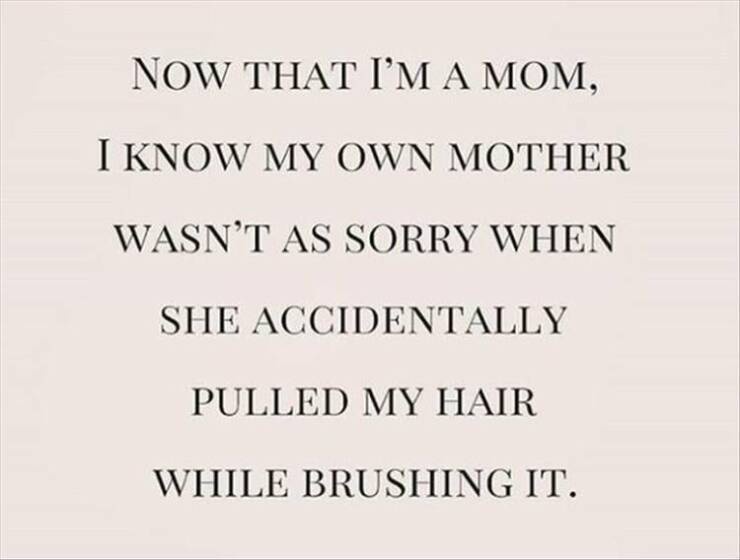 The image displays black serif text centered on a plain, light beige background. The text reads: 'Now that I'm a mom, I know…