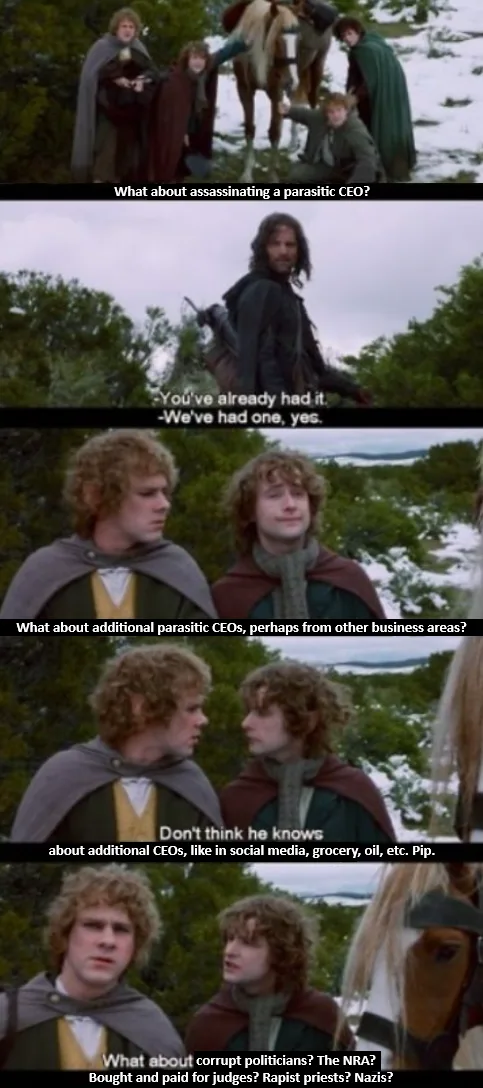 A four-panel meme using scenes from 'The Lord of the Rings' where characters discuss assassinating parasitic CEOs, then…