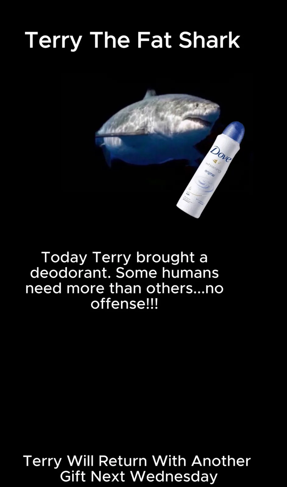 A large, chubby-looking shark, labeled 'Terry The Fat Shark,' is shown swimming in dark water with a Dove deodorant spray…