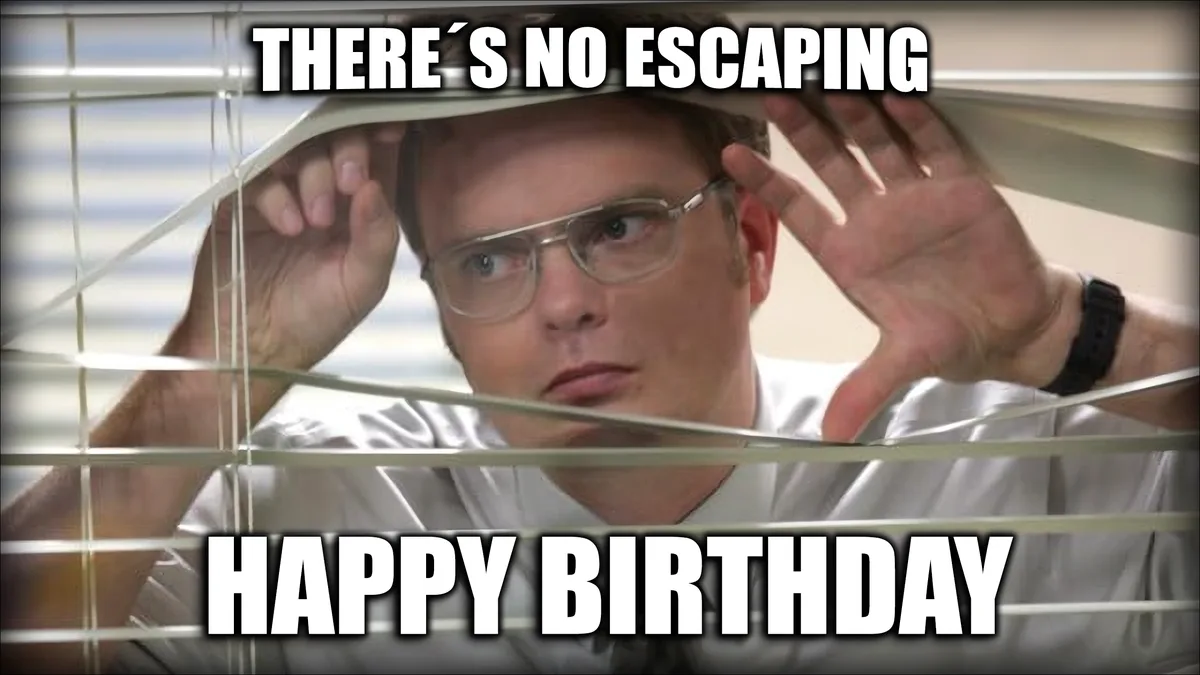 No Way Out... Wishing You a Happy Birthday!