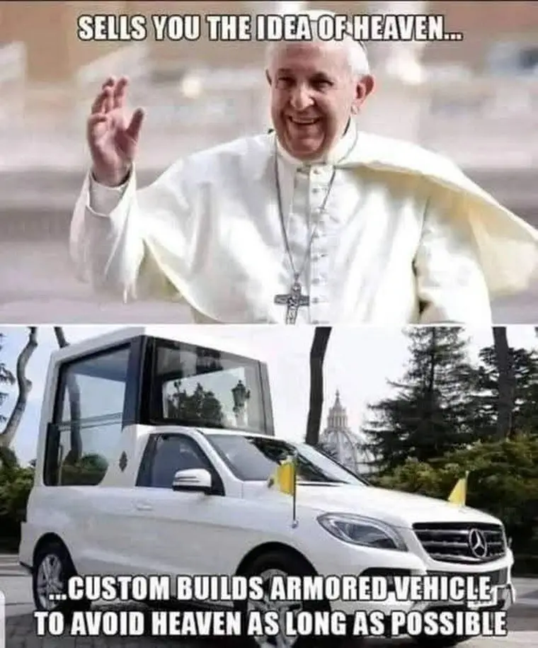 The image is a two-panel meme. The top panel shows Pope Francis smiling and waving. The bottom panel shows a white armored…