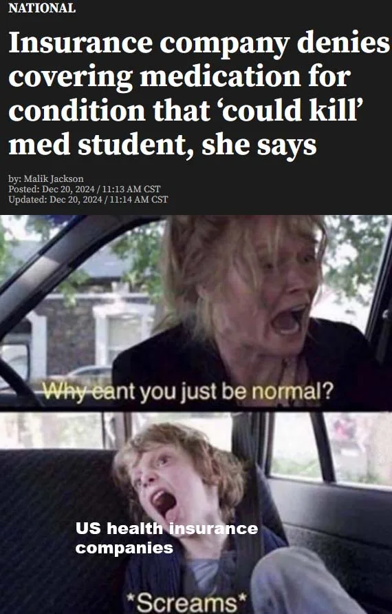 The image is a two-panel meme. The top panel shows a woman in a car screaming with the headline 'Insurance company denies…