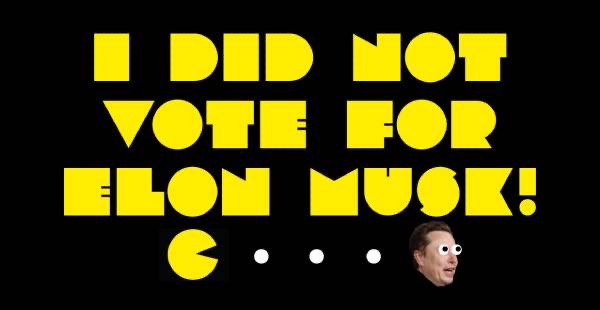 A black background features large, bold yellow text reading 'I DID NOT VOTE FOR ELON MUSK!' Below the text, a small…